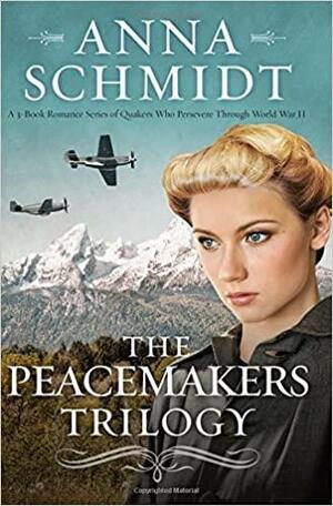 The Peacemakers Trilogy by Anna Schmidt