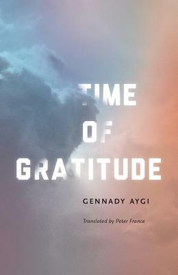 Time of Gratitude by Gennady Aygi