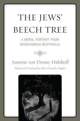 The Jews' Beech Tree: A Moral Portrait from Mountainous Westphalia by Annette von Droste-Hülshoff, Jolyon Timothy Hughes