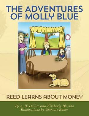 The Adventures of Molly Blue: Reed Learns About Money by A. H. DeVito, Kimberly Blevins