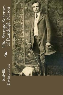 The Strange Schemes of Randolph Mason by Melville Davisson Post