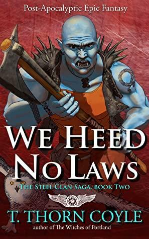 We Heed No Laws by T. Thorn Coyle