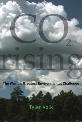 CO2 Rising: The World's Greatest Environmental Challenge by Tyler Volk