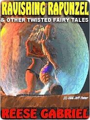 Ravishing Rapunzel & Other Twisted Fairy Tails by Reese Gabriel