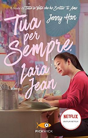 Tua per sempre, Lara Jean by Jenny Han