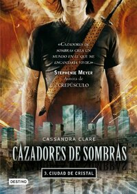 Ciudad de cristal by Cassandra Clare