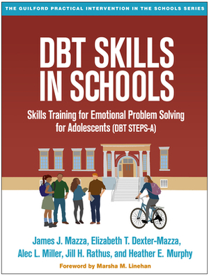 Dbt Skills in Schools: Skills Training for Emotional Problem Solving for Adolescents (Dbt Steps-A) by Alec L. Miller, Elizabeth T. Dexter-Mazza, James J. Mazza