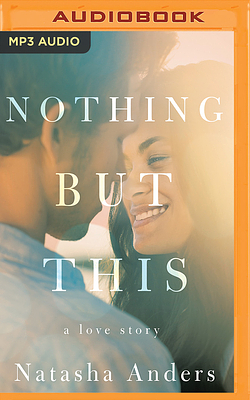 Nothing But This by Natasha Anders