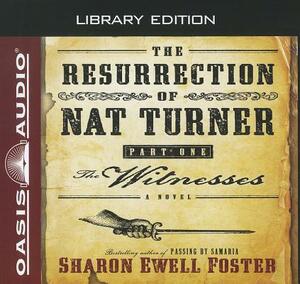 The Resurrection of Nat Turner, Part 1: The Witnesses (Library Edition) by Sharon Ewell Foster