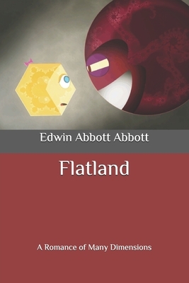 Flatland: A Romance of Many Dimensions by Edwin A. Abbott