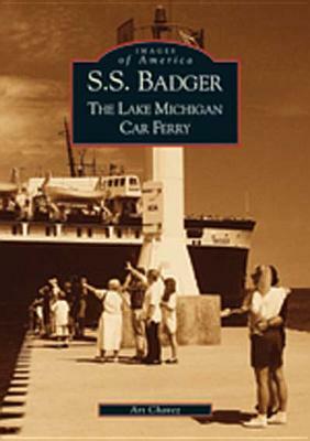 S.S. Badger: The Lake Michigan Car Ferry by Art Chavez