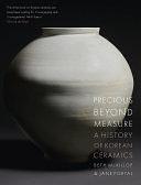 Precious Beyond Measure: A History of Korean Ceramics by Jane Portal, Beth McKillop