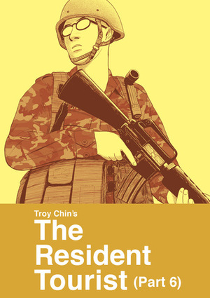 The Resident Tourist (Part 6) by Troy Chin