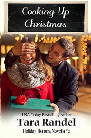 Cooking Up Christmas by Tara Randel