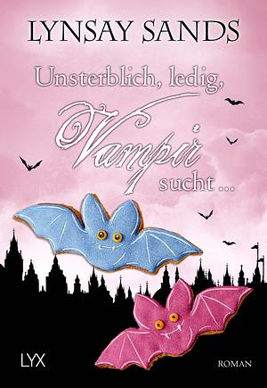 Unsterblich, ledig, Vampir sucht ... by Lynsay Sands