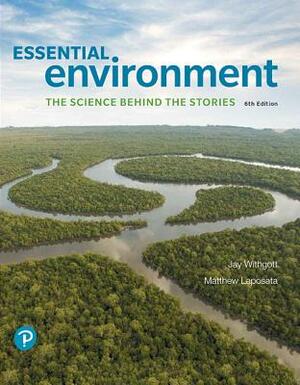 Essential Environment: The Science Behind the Stories by Matthew Laposata, Jay Withgott