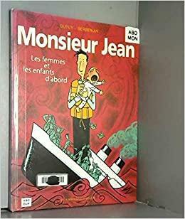 MONSIEUR JEAN : LES FEMMES ET LES ENFANTS D'ABORD by Dupuy, Charles Berberian