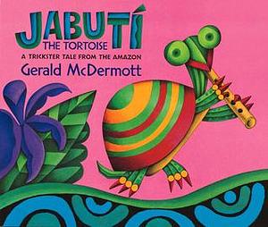 Jabut¡ the Tortoise: A Trickster Tale from the Amazon by Gerald McDermott, Gerald McDermott