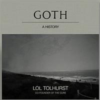 Goth: A History by Lol Tolhurst