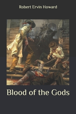 Blood of the Gods by Robert E. Howard