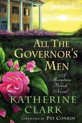 All the Governor's Men: A Mountain Brook Novel by Katherine Clark