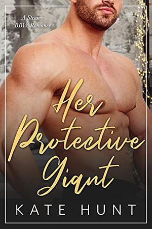 Her Protective Giant by Kate Hunt