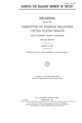 Kosovo: the Balkans' moment of truth? by Committee on Foreign Relations (senate), United States Senate, United States Congress
