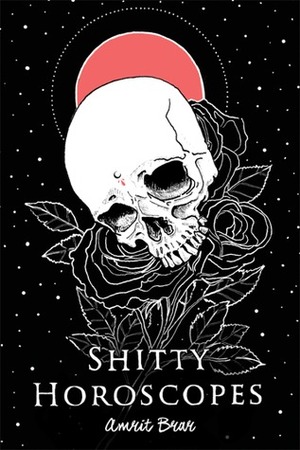 Shitty Horoscopes by Amrit Brar