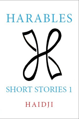 Harables: Short Stories 1 (Volume 1) by Haidji