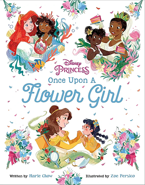 Disney Princess: Once Upon a Flower Girl by Marie Chow
