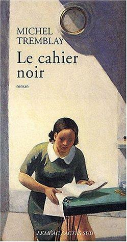 Le cahier noir by Michel Tremblay