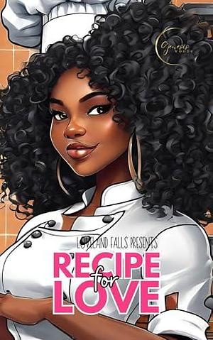 Recipe For Love: Loveland Falls Book 2 by Genesis Woods, Genesis Woods