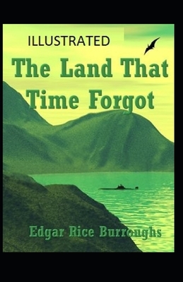 The Land That Time Forgot Illustrated by Edgar Rice Burroughs