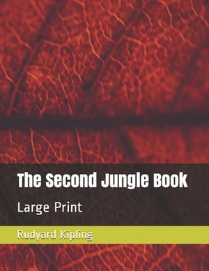 The Second Jungle Book: Large Print by Rudyard Kipling