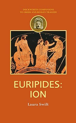 Euripides: Ion by Laura Swift