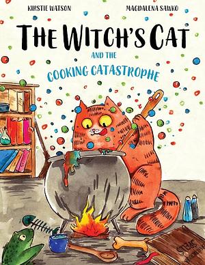 The Witch's Cat and the Cooking Catastrophe by Kirstie Watson