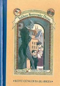 Kötü Günler Başlarken by Lemony Snicket