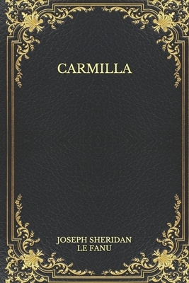 Carmilla by J. Sheridan Le Fanu