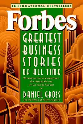 Forbes Greatest Business Stories of All Time by Daniel Gross, Forbes Magazine