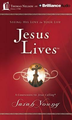 Jesus Lives: Seeing His Love in Your Life by Sarah Young