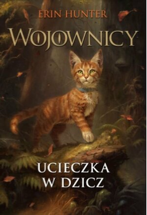 Ucieczka w dzicz by Erin Hunter