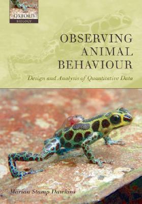 Observing Animal Behaviour: Design and Analysis of Quantitive Controls by Marian Stamp Dawkins