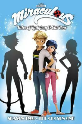 Miraculous: Tales of Ladybug and Cat Noir: Season Two - The Chosen One by Thomas Astruc, Jeremy Zag, Matthieu Choquet