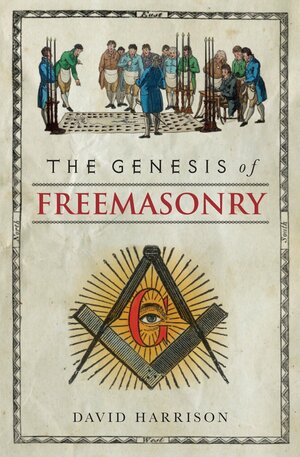 Genesis of Freemasonry by David Harrison