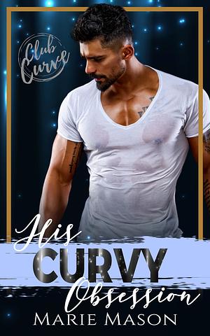His Curvy Obsession by Marie Mason