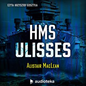 H.M.S. Ulisses by Alistair MacLean