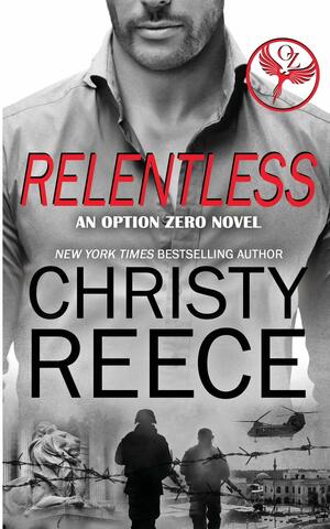 RELENTLESS: An Option Zero Novel by Christy Reece