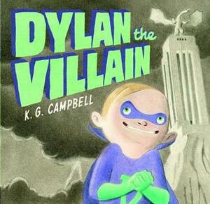 Dylan the Villain by K.G. Campbell