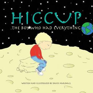 HICCUP The Boy Who Had Everything by David Marshall