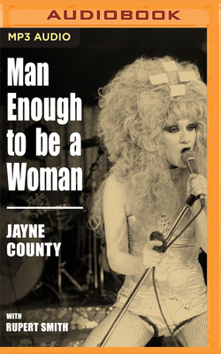 Man Enough to Be a Woman by Jayne County, Rupert Smith